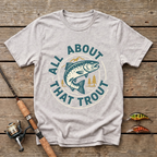 All About That Trout T-Shirt