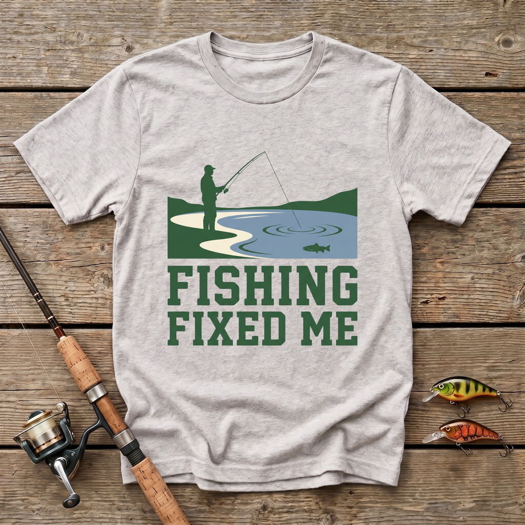 Fishing Fixed Me T-Shirt