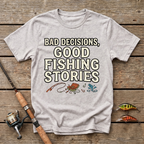 Bad Decisions, Good Fishing Stories T-Shirt
