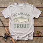 You Had Me At Trout T-Shirt