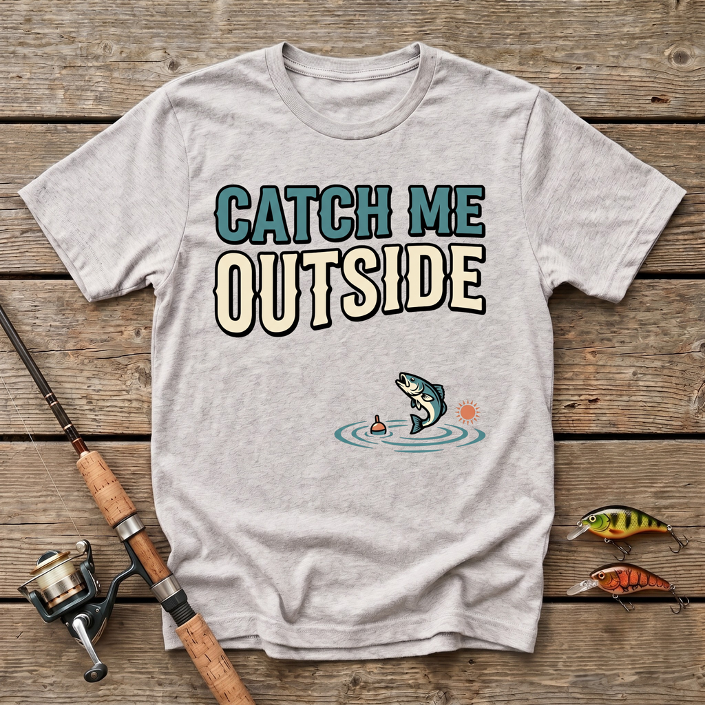Catch Me Outside T-Shirt