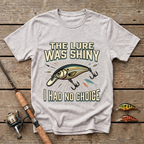 The Lure Was Shiny T-Shirt