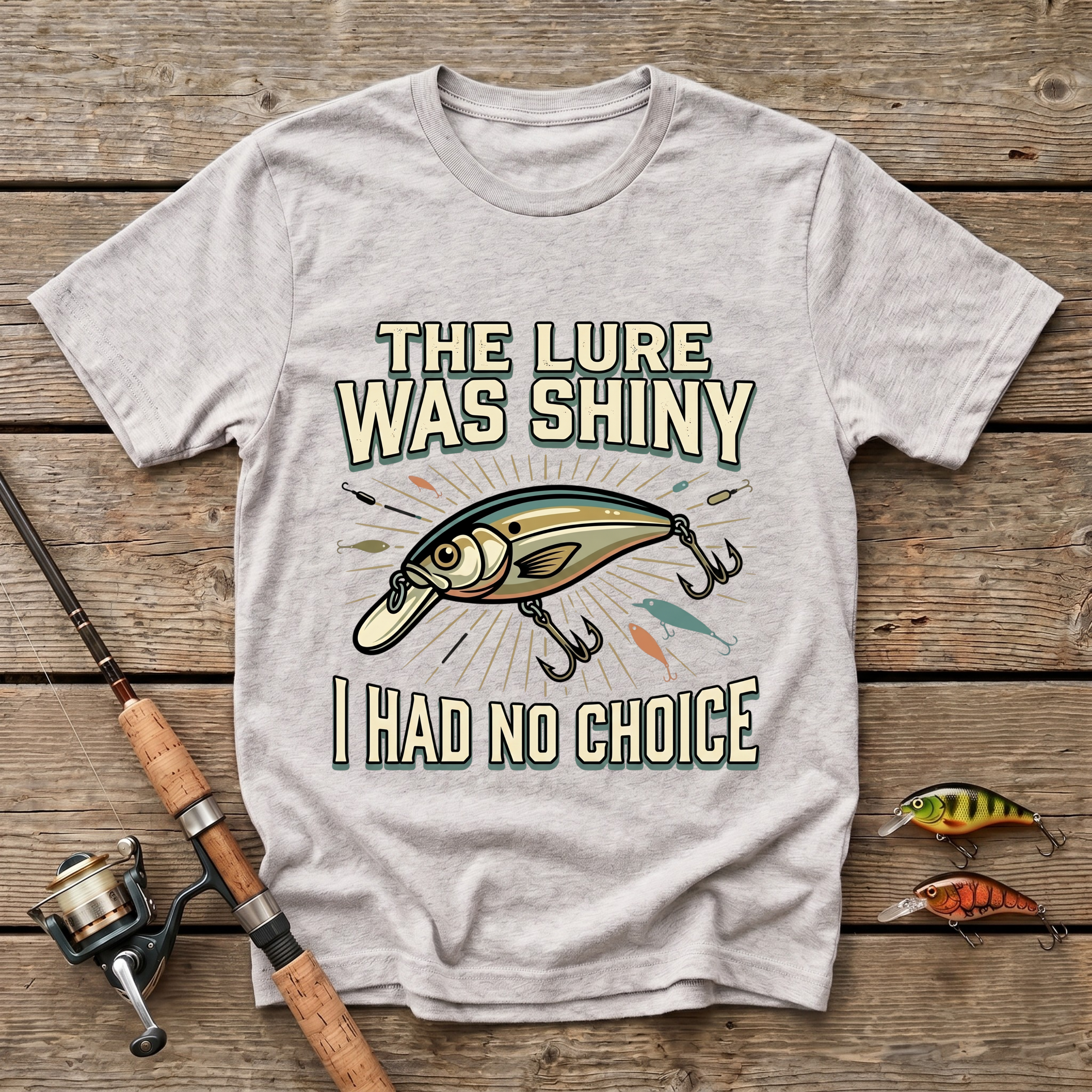 The Lure Was Shiny T-Shirt