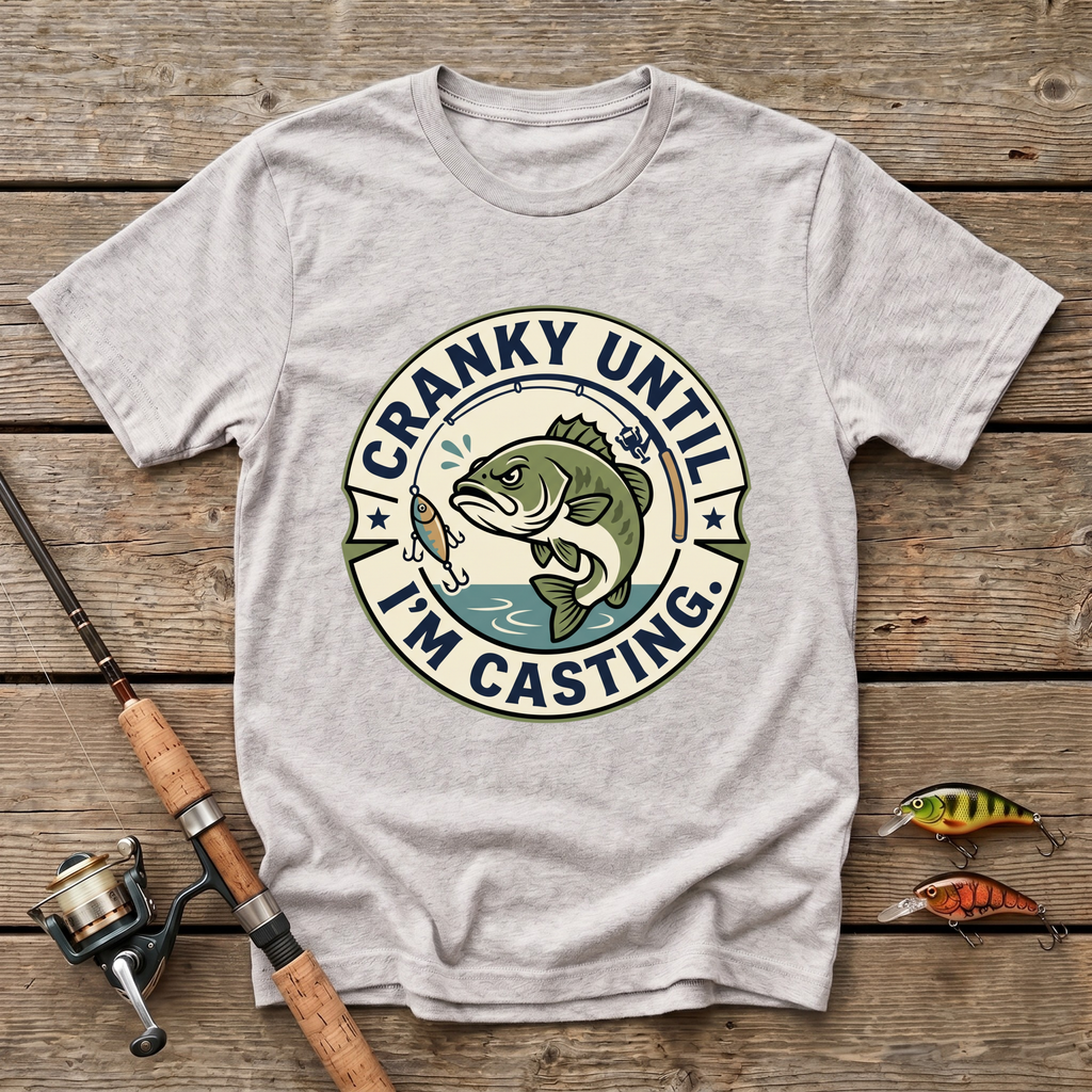 Cranky Until Casting T-Shirt