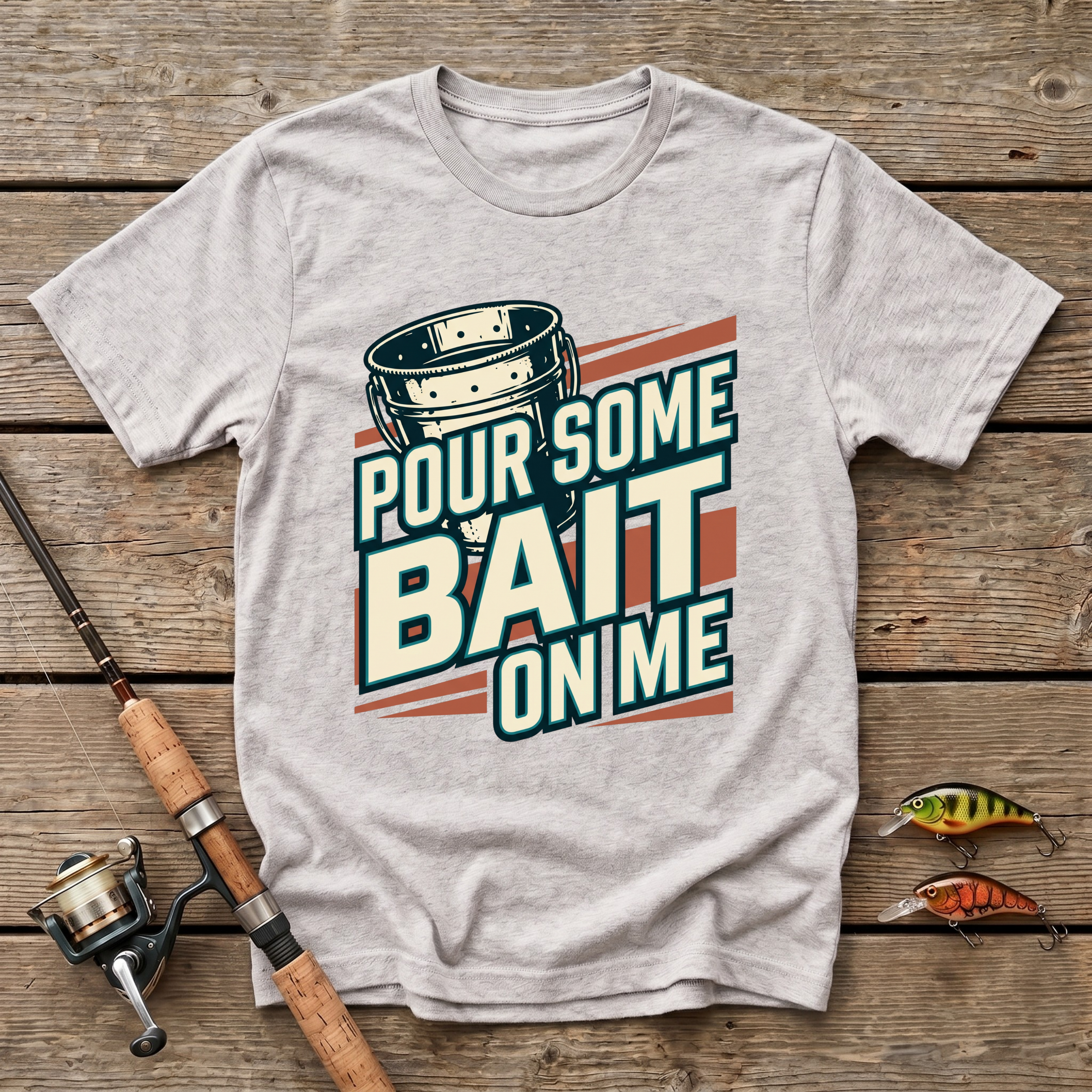 Pour Some Bait On Me T-Shirt