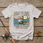 Born To Fish, Forced To Explain T-Shirt