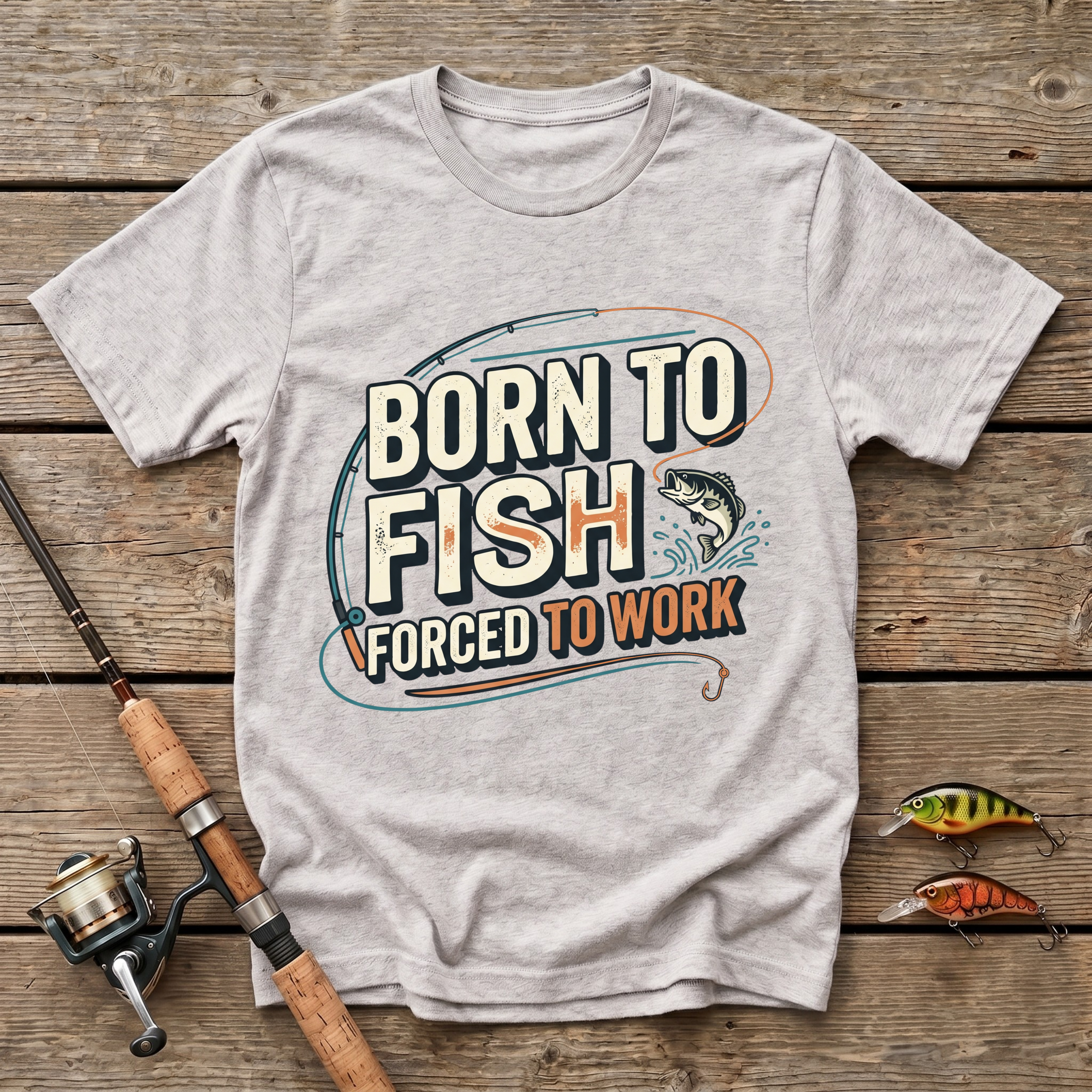 Born To Fish, Forced To Work. T-Shirt
