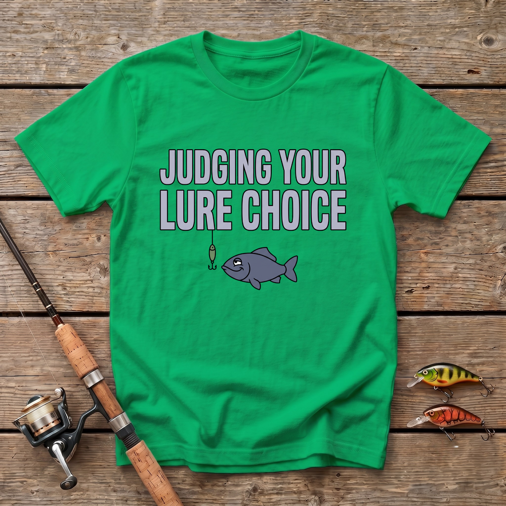 Judging Your Lure Choice T-Shirt