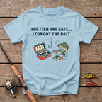 The Fish Are Safe, I Forgot The Bait T-Shirt