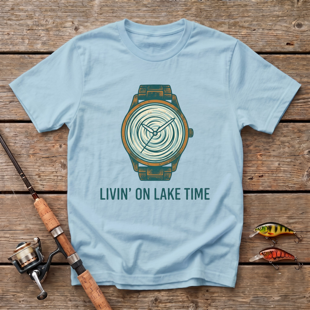 Livin' On A Lake Time T-Shirt