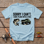 Sorry I Can't. I Have Plans With The Fish T-Shirt