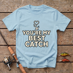 You're My Best Catch T-Shirt