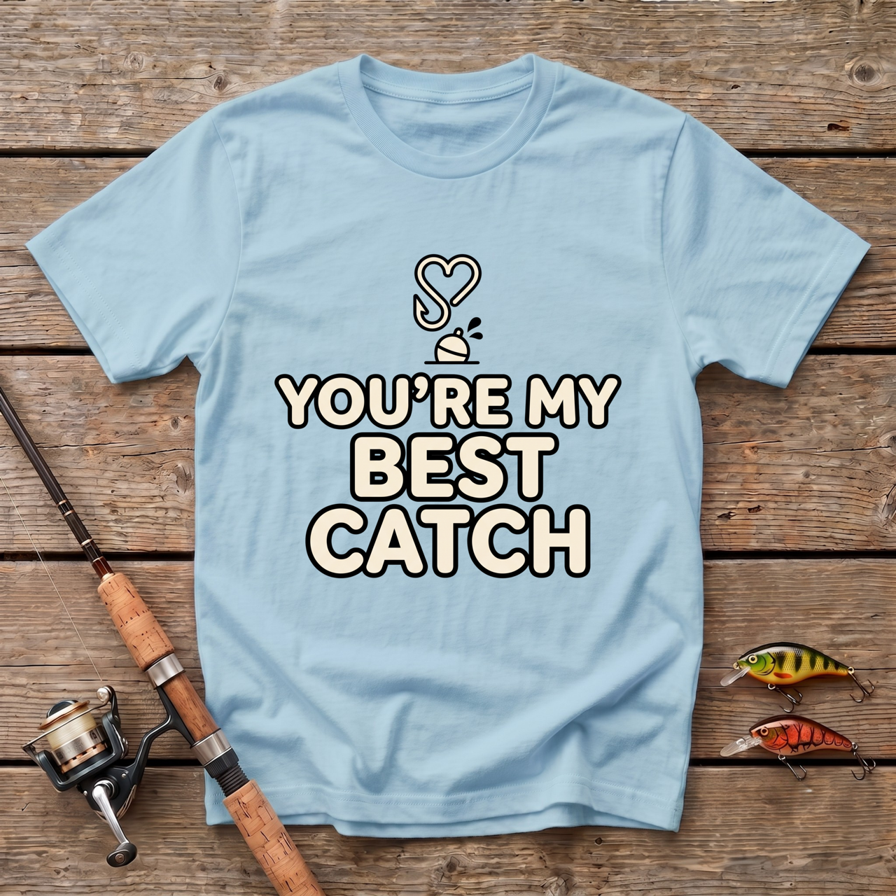 You're My Best Catch T-Shirt