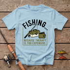 Fishing, Because Therapy Is Too Expencive T-Shirt