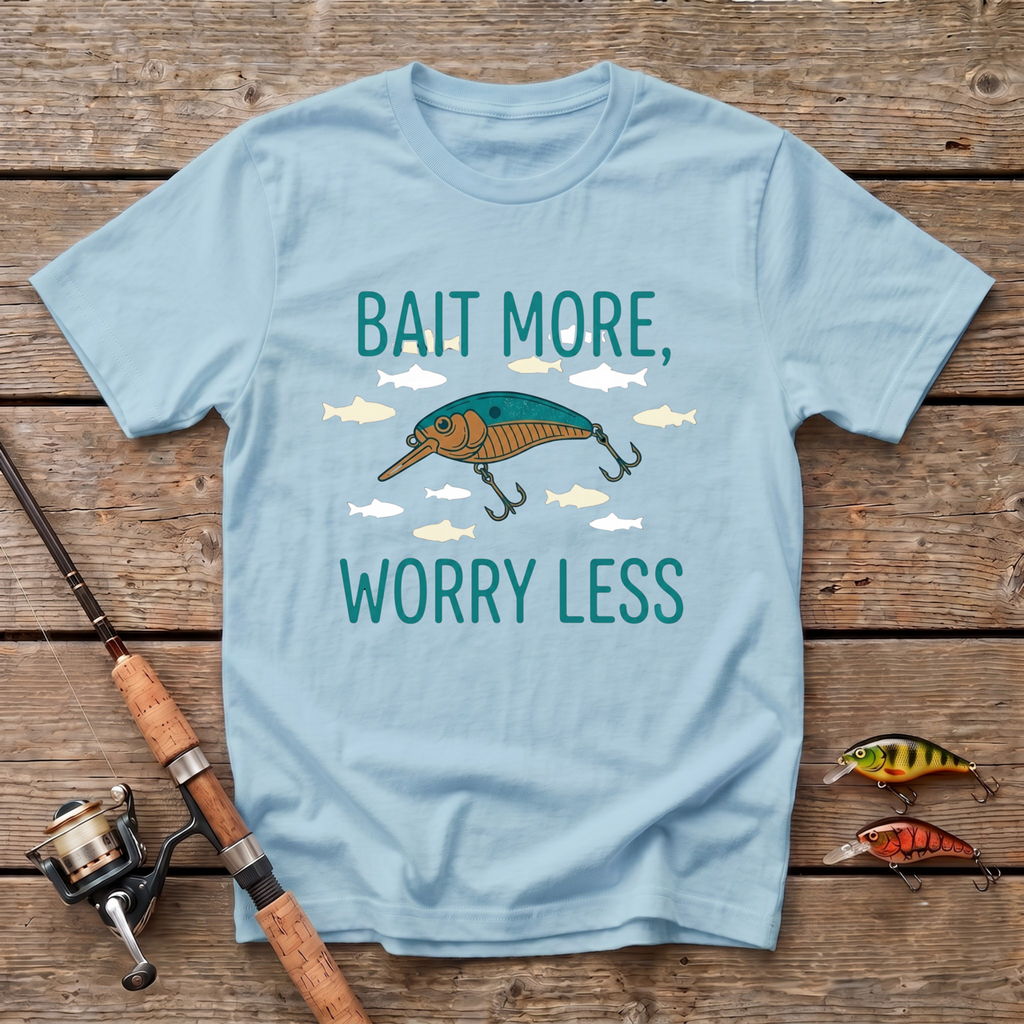 Bait More Worry Less T-Shirt