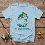You Only Fish Twice T-Shirt