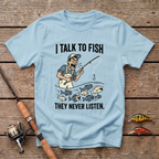 I Talk To Fish, They Never Listen T-Shirt