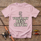 You're My Best Catch T-Shirt