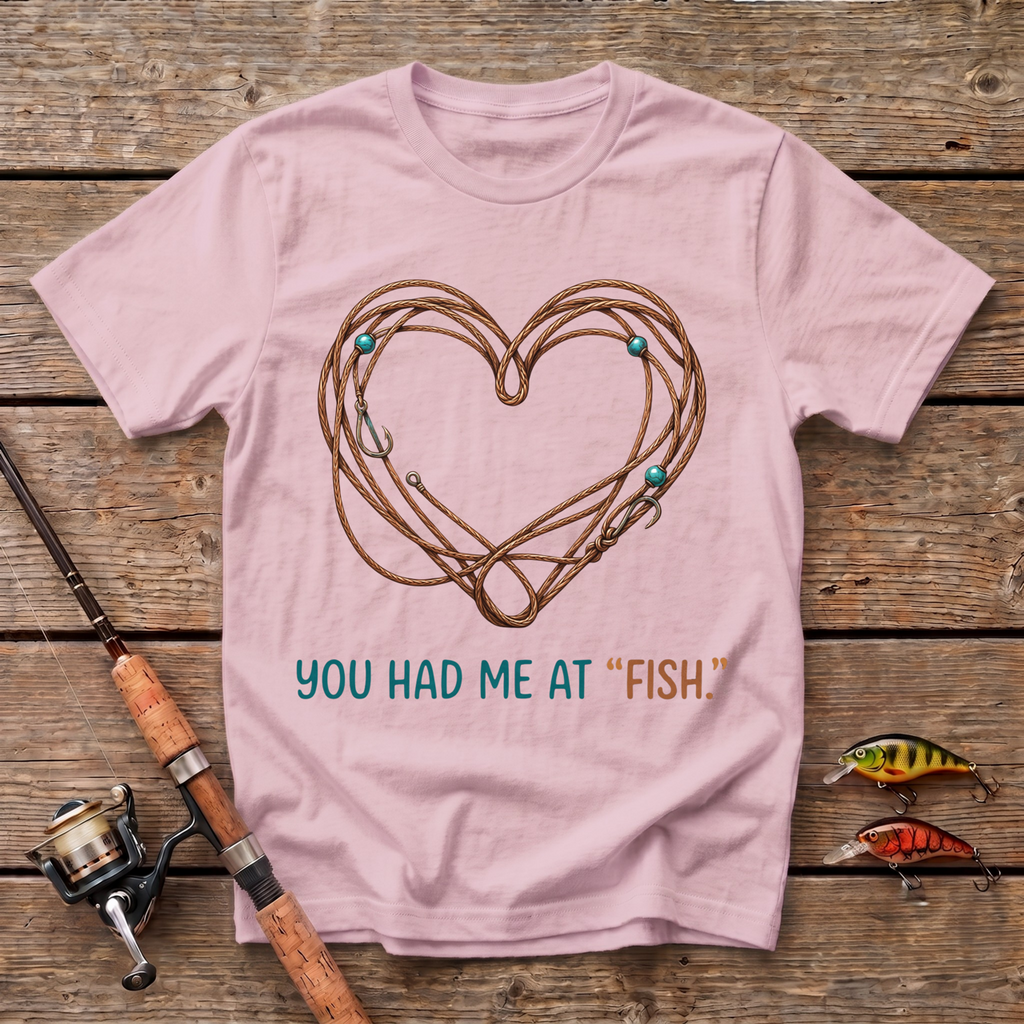 You Had Me At Fish T-Shirt