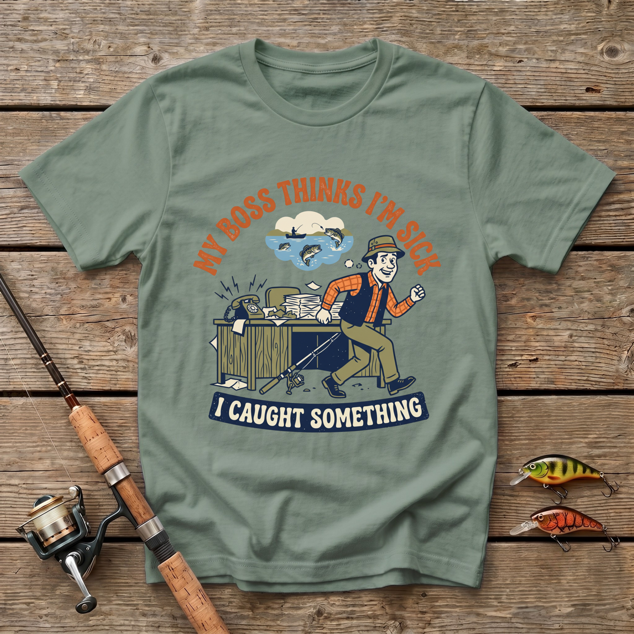 My Boss Thinks I'm Sick, I Caught Something T-Shirt