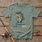 I'll Be Back With Bait T-Shirt