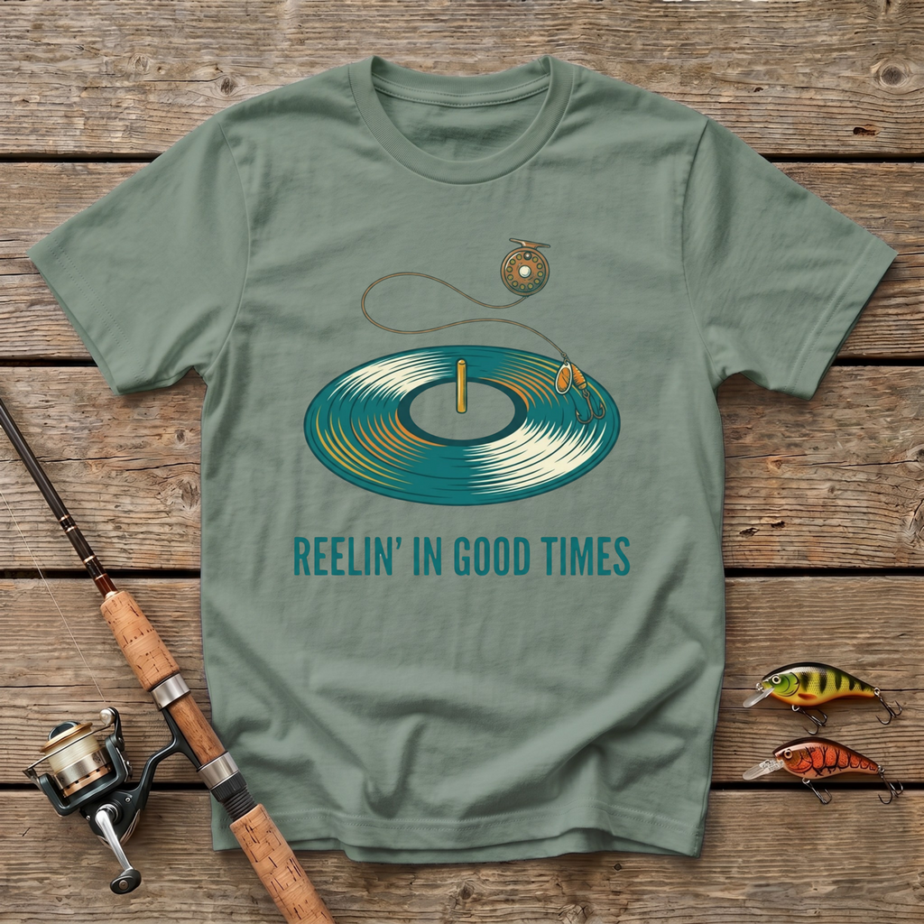 Reelin' In Good Times T-Shirt