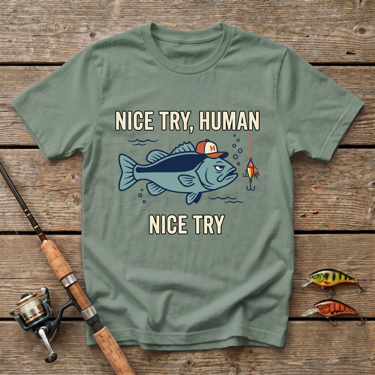 Nice Try, Human T-Shirt