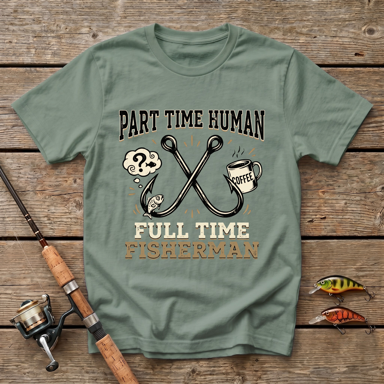 Part Time Human, Full Time Fisherman T-Shirt