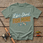 Life's Short, Fish More T-Shirt