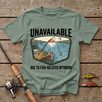 Unavailable Due To Fishing Related Optimism T-Shirt