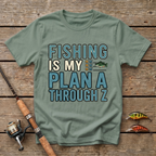 Fishing Is My Plan A Through Z T-Shirt