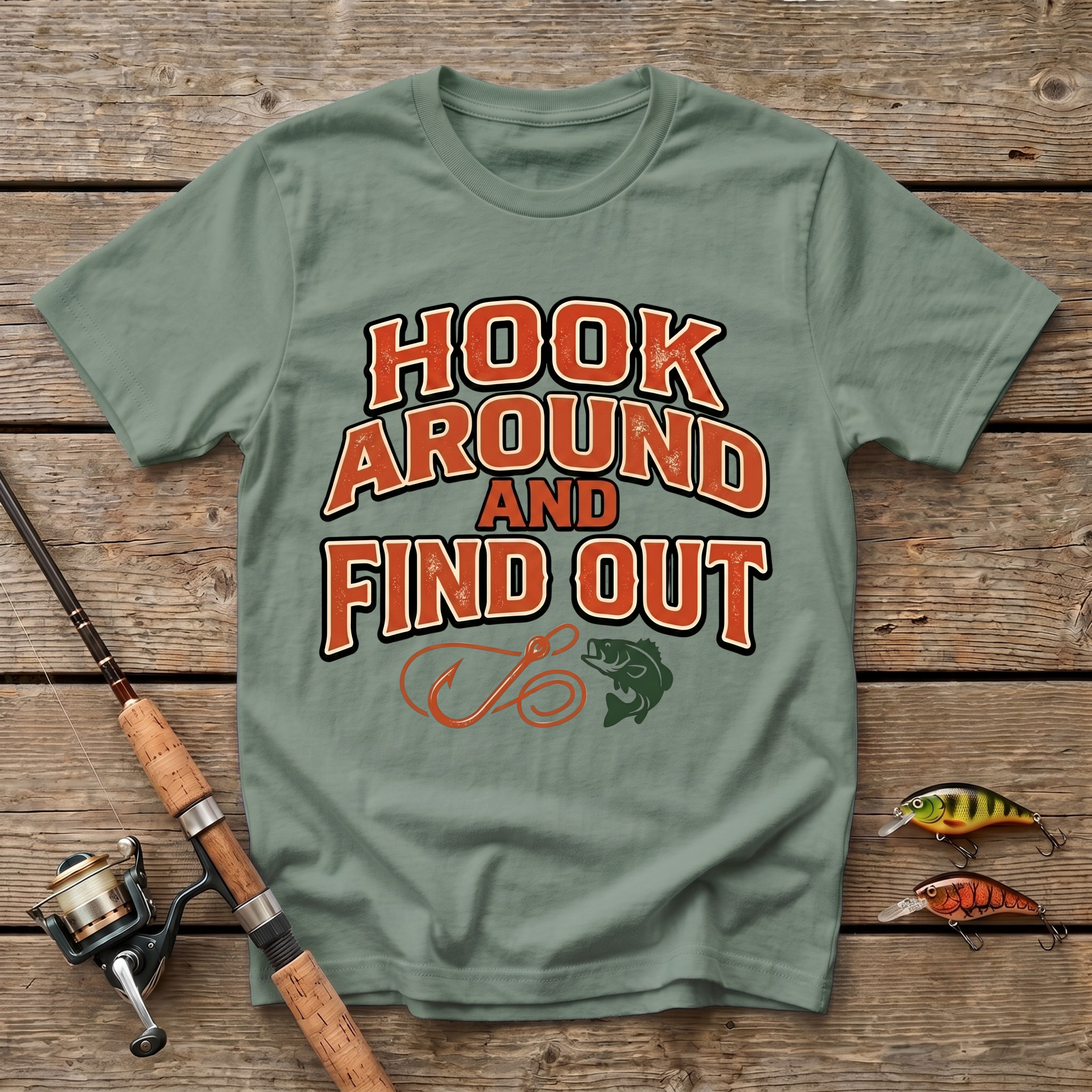 Hook Around And Find Out T-Shirt