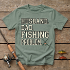 Husband. Dad. Fishing Problem. T-Shirt