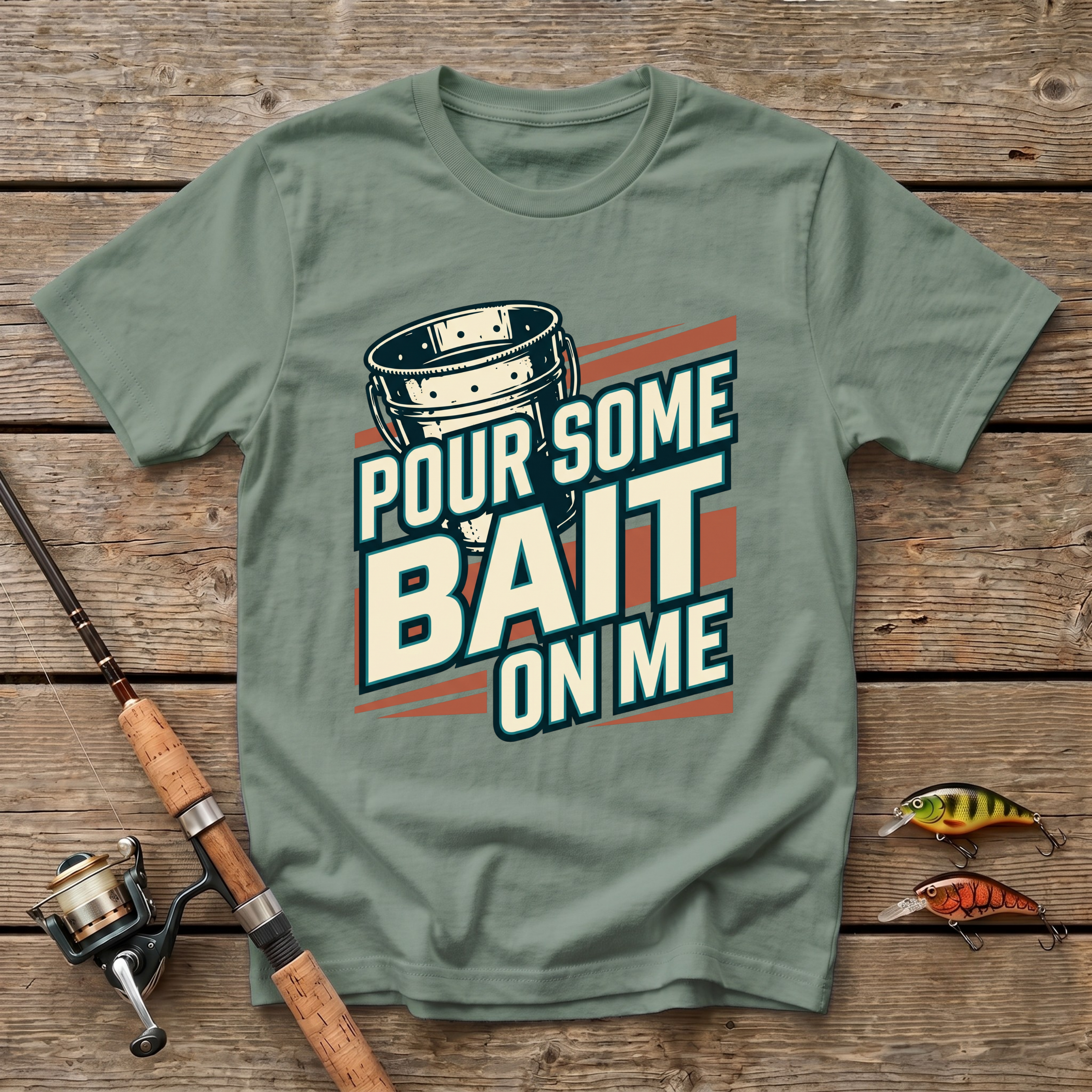 Pour Some Bait On Me T-Shirt