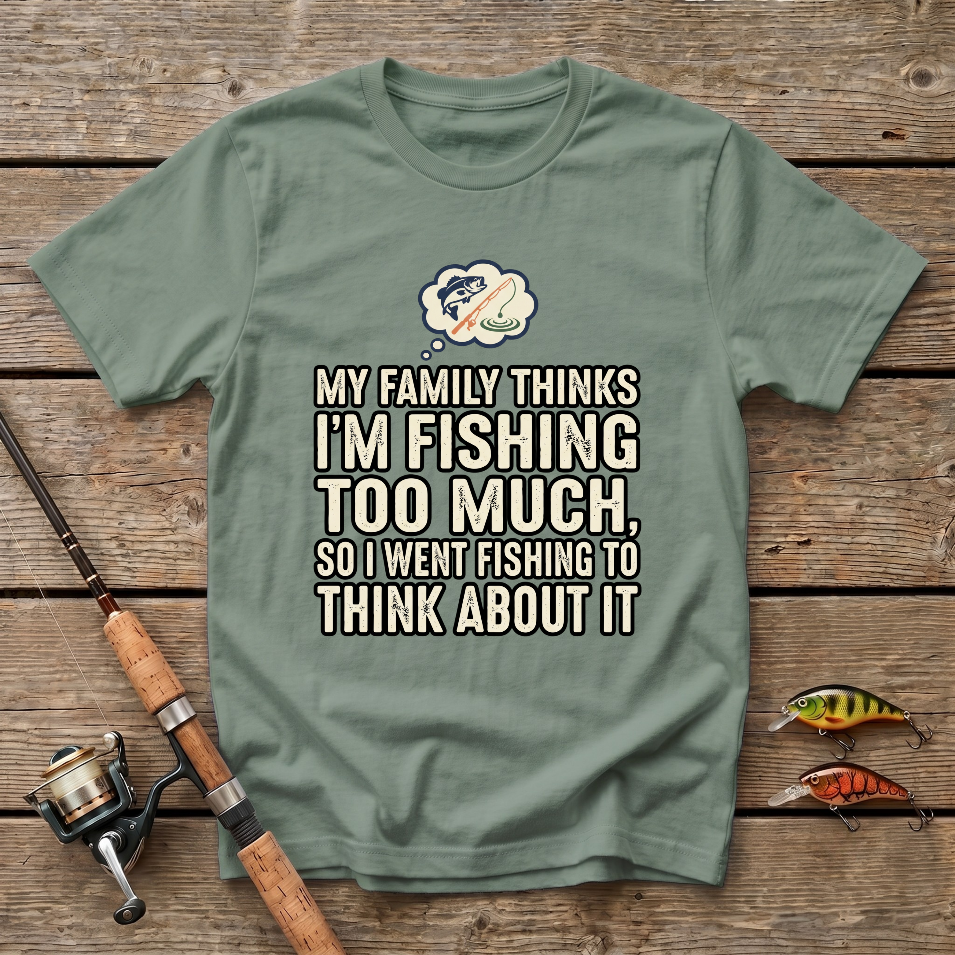 Fishing Too Much T-Shirt