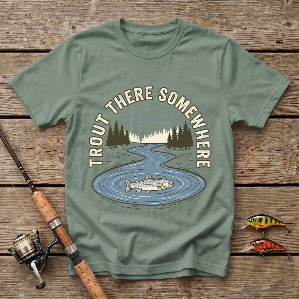 Trout There Somewhere T-Shirt