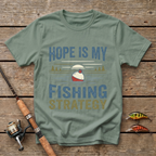 Hope Is My Fishing Strategy T-Shirt