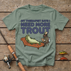 Therapist Says I Need More Trout T-Shirt