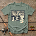 Fishing Based Decisions T-Shirt