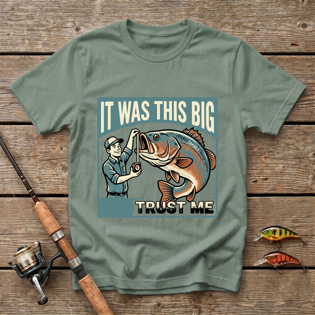 It Was This Big - Trust Me T-Shirt
