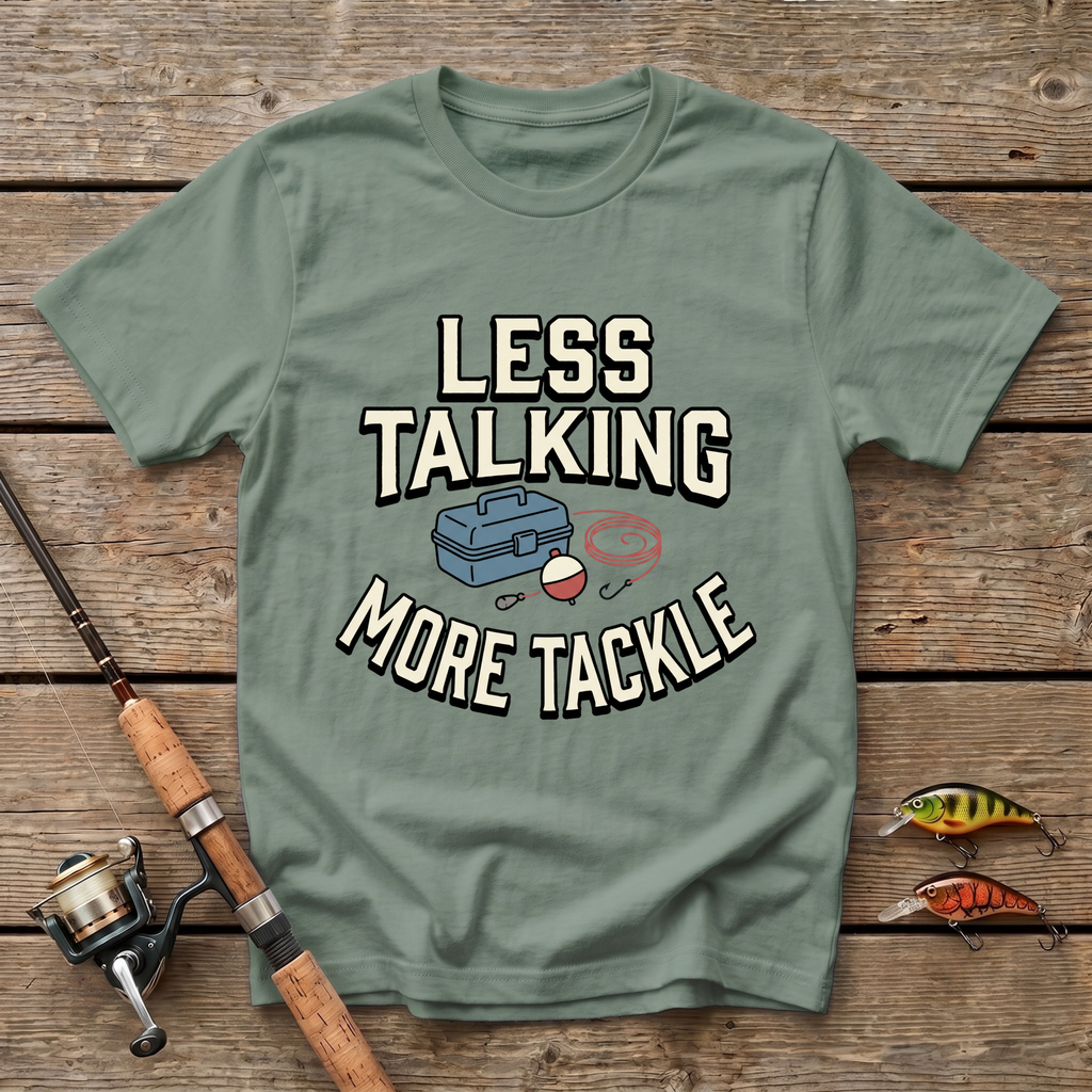 Less Talking, More Tackle T-Shirt