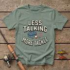 Less Talking, More Tackle T-Shirt
