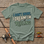 I Don't Snore, I Dream I'm Reeling T-Shirt