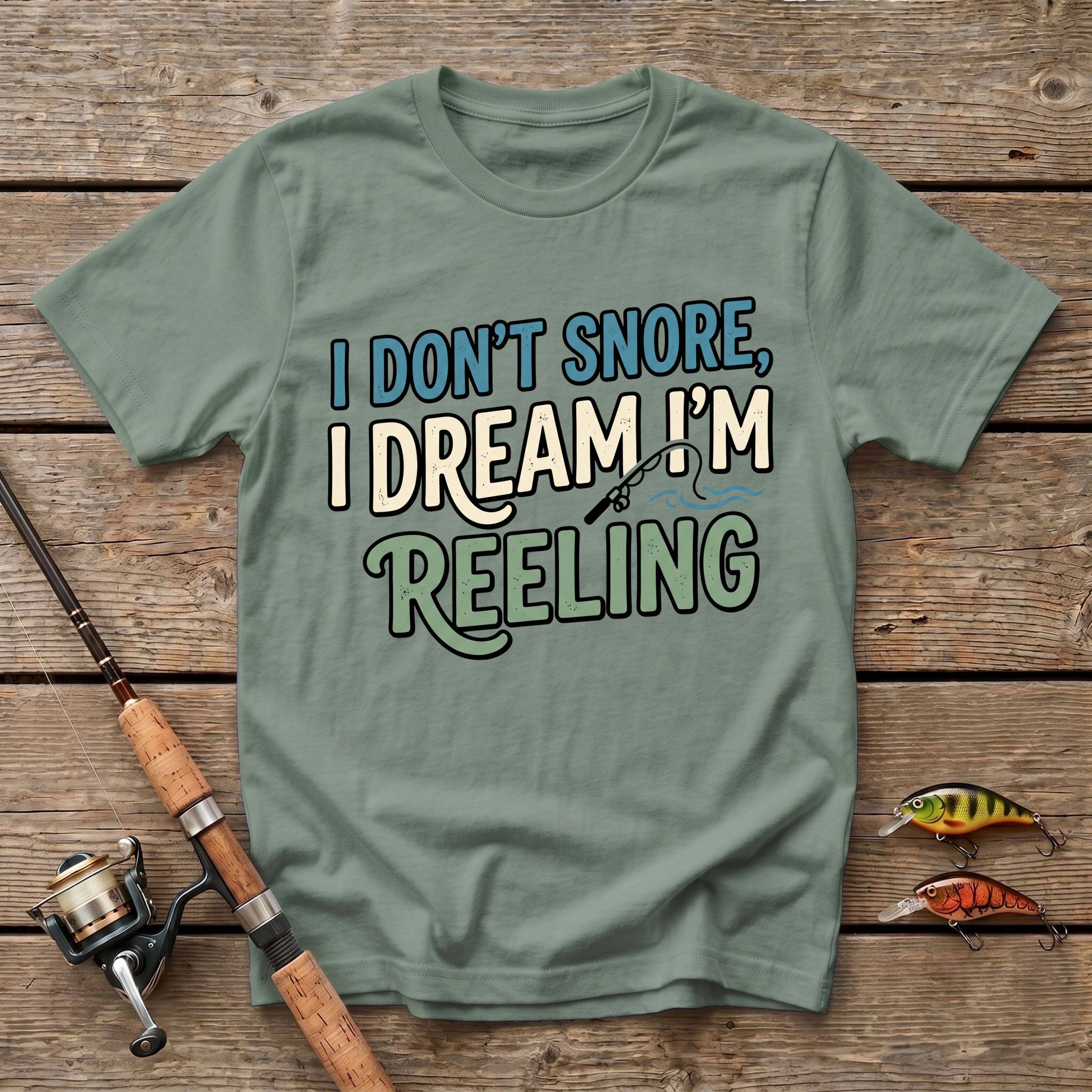 I Don't Snore, I Dream I'm Reeling T-Shirt