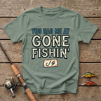 You Had Me At Gone Fishin' T-Shirt