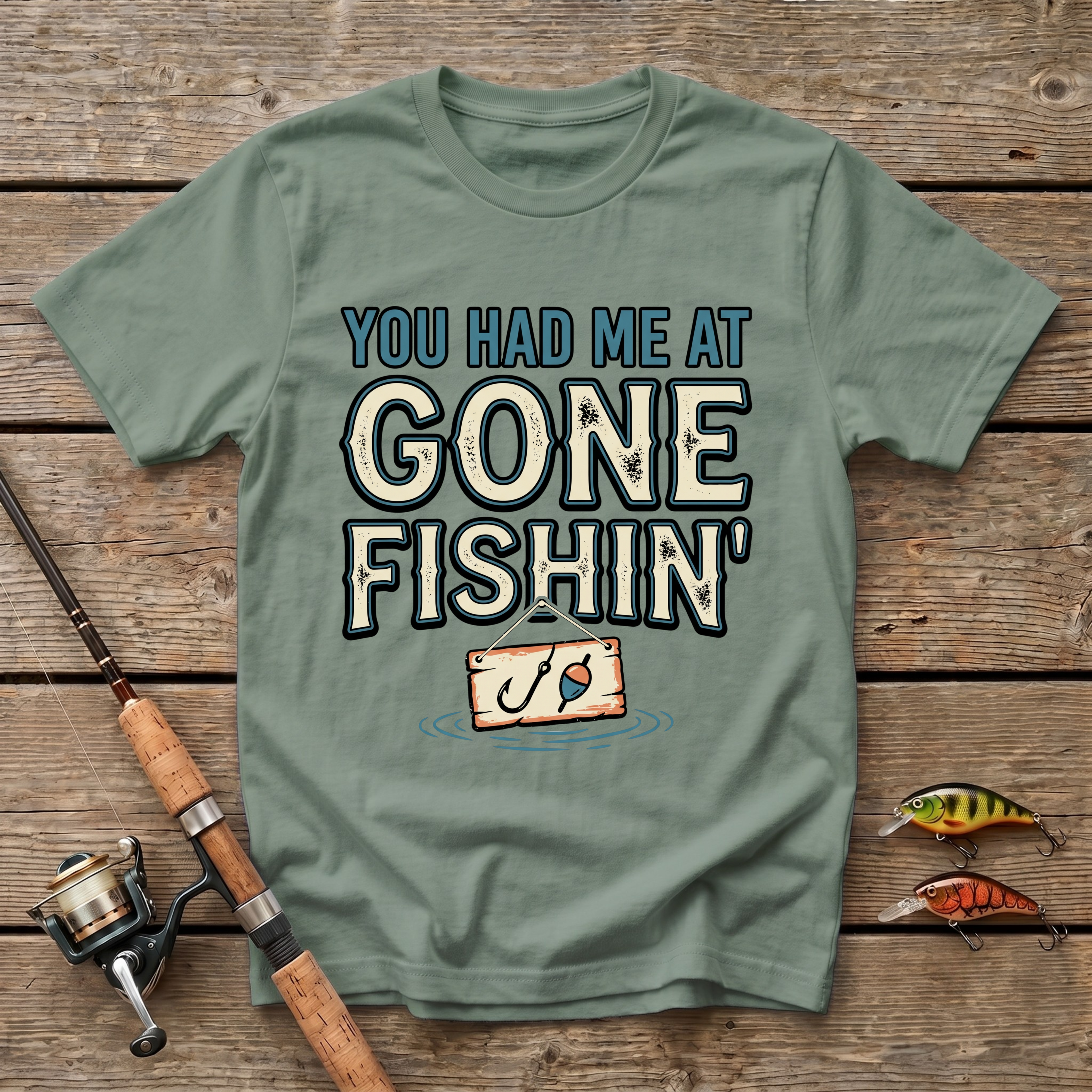You Had Me At Gone Fishin' T-Shirt