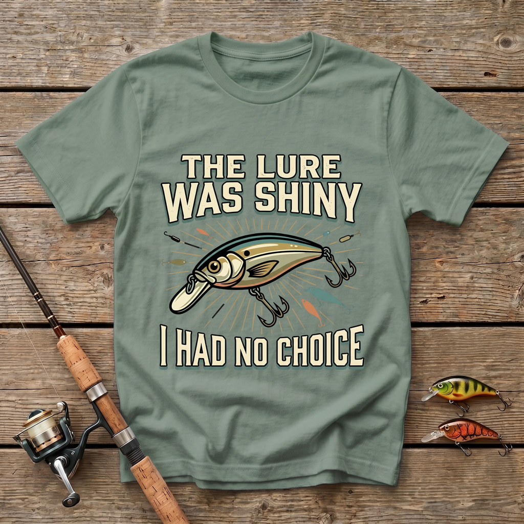 The Lure Was Shiny T-Shirt