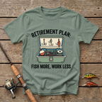Fish More, Work Less T-Shirt
