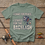 I Came For Peace, I Stayed For The Backlash T-Shirt