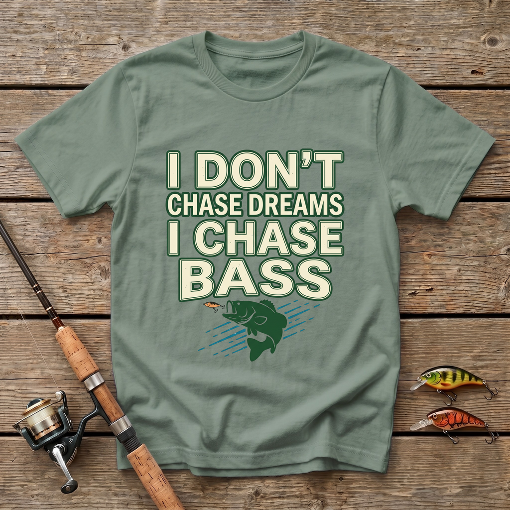 I Don't Chase Dreams T-Shirt